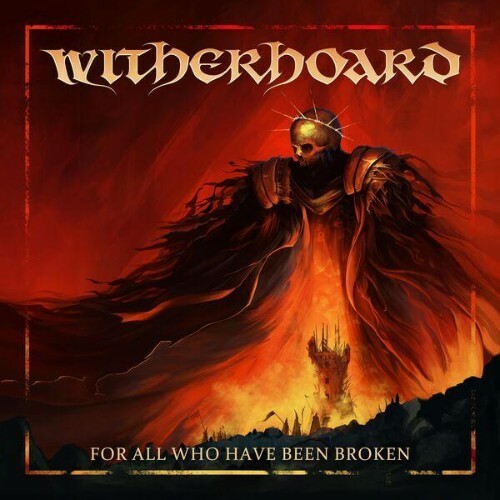 Witherhoard — For All Who Have Been Broken (2026)
