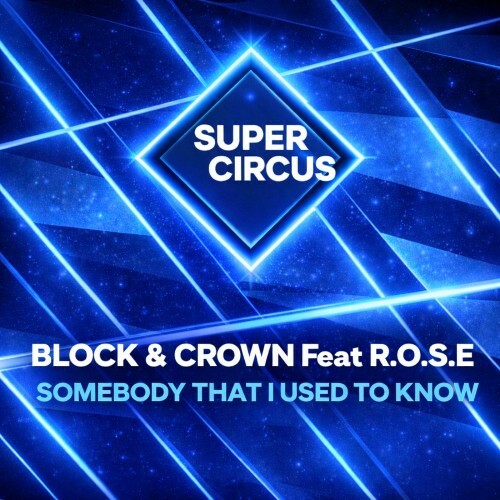 Block & Crown feat. R.O.S.E - Somebody That I Used To Know (2026) Block & Crown feat. R.O.S.E - Somebody That I Used To Know (2026)