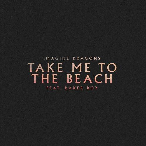 VA -  Imagine Dragons feat. Baker Boy - Take Me to the Beach (2024)... MEWNRBI_o