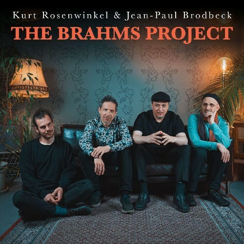  Kurt Rosenwinkel, Jean-Paul Brodbeck, Lukas Traxel, Jorge Rossy - The Brahms Project (2025) 