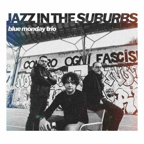  Blue Monday Trio - Jazz in the suburbs (2025) 
