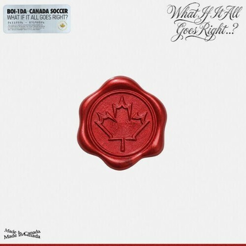 BOI-1DA X Canada Soccer Present: WHAT IF IT ALL GOES RIGHT? (2026)