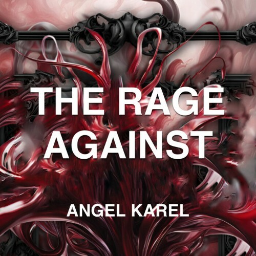  Angel Karel - The Rage Against (2025) 