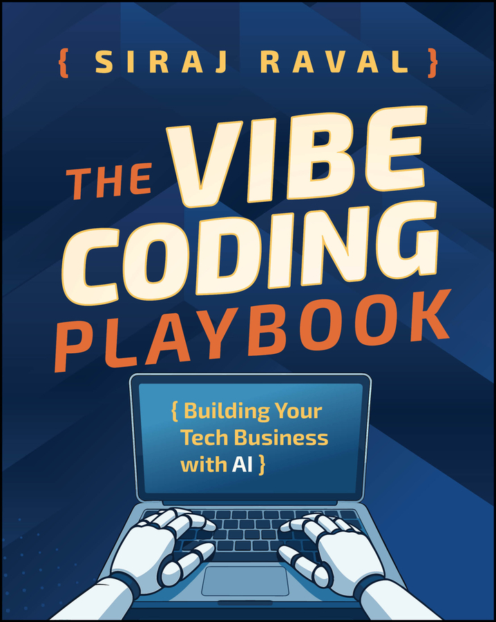 The Vibe Coding Playbook Building Your Tech Business With AI (Siraj Raval) The Vibe Coding Playbook Building Your Tech Business With AI (Siraj Raval)