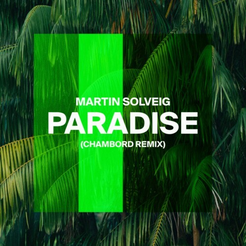 Martin Solveig — Paradise (Chambord Extended Mix) (2024)
