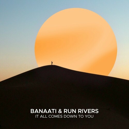  Banaati & Run Rivers - It All Comes Down To You (2025) 