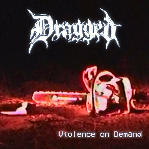  Dragged - Violence On Demand (2024) 