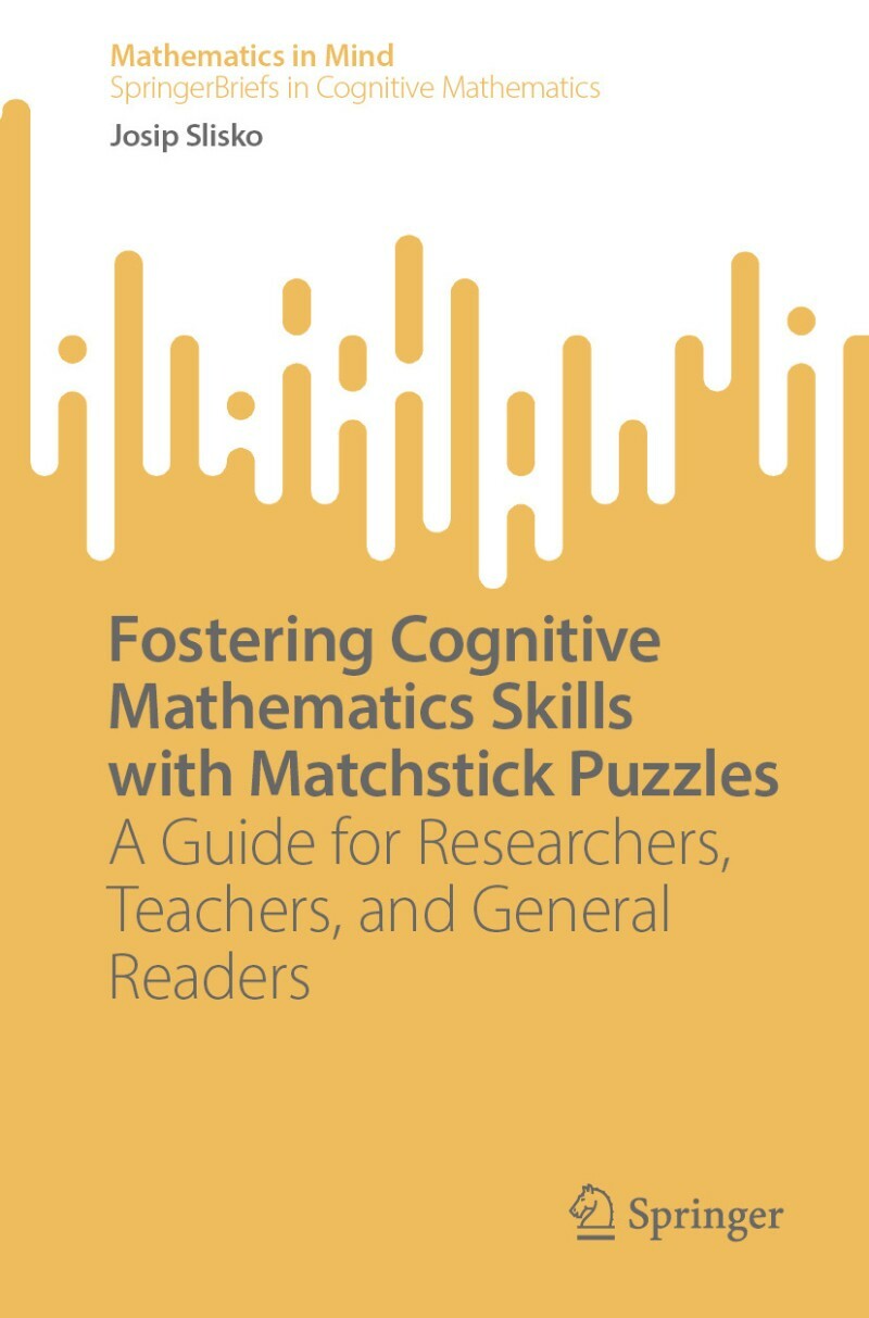Fostering Cognitive Mathematics Skills With Matchstick Puzzles (Josip Slisko) Fostering Cognitive Mathematics Skills With Matchstick Puzzles (Josip Slisko)