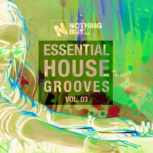 Nothing But... Essential House Grooves, Vol. 03 (2025) Nothing But... Essential House Grooves, Vol. 03 (2025)