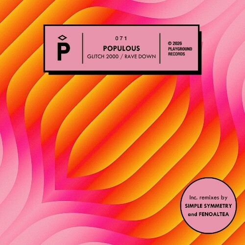 Populous - Glitch 2000 / Rave Down (2026) 