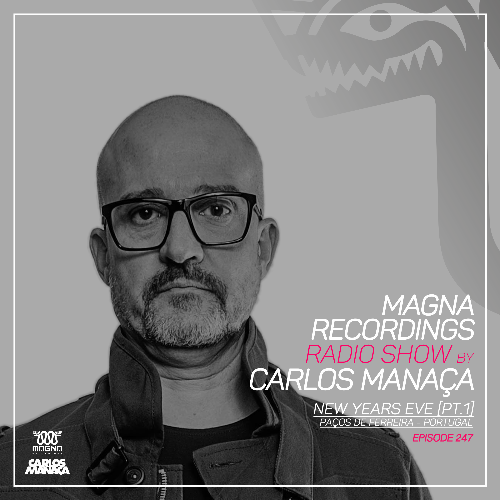  Carlos Mana&#231;a - Magna Recordings Radio Show 247 (2023-01-12) 