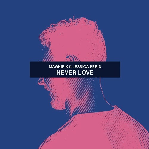  Magnifik ft. Jessica Peris - Never Love (2024) 