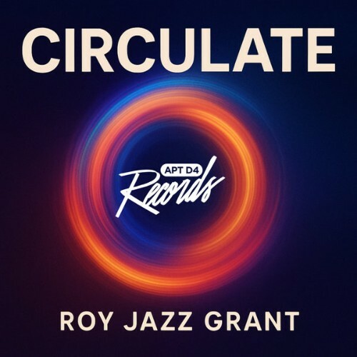  Roy Jazz Grant - Circulate (2025) 