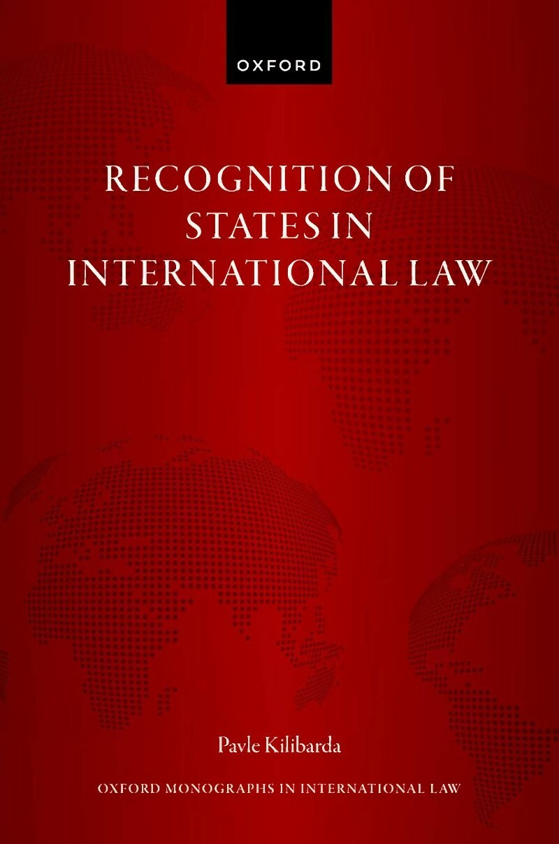 Recognition Of States In International Law (2024) (Pavle Kilibarda) Recognition Of States In International Law (2024) (Pavle Kilibarda)