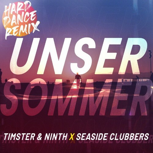  Timster & Ninth x Seaside Clubbers - Unser Sommer (Hard Dance Remix) (2023) 