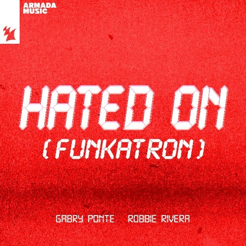  Gabry Ponte & Robbie Rivera - Hated On (Funkatron) (2024) 