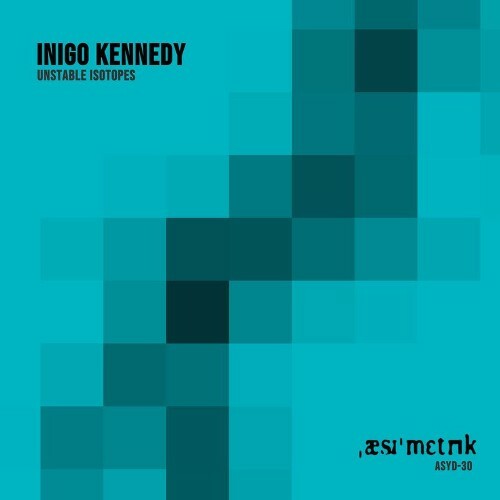 Inigo Kennedy - Unstable Isotopes (2026) Inigo Kennedy - Unstable Isotopes (2026)