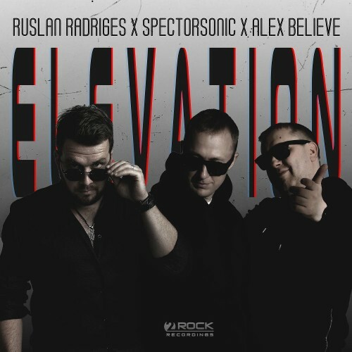  Ruslan Radriges X Spectorsonic X Alex Believe - Elevation (2025) 