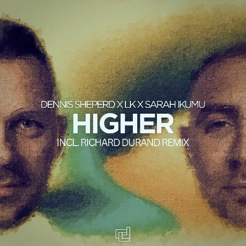  Dennis Sheperd X Lk X Sarah Ikumu - Higher (Incl Richard Durand Remix) (2025) 