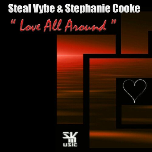  Steal Vybe x Chris Forman x Damon Bennett x Stephanie Cooke - Love All Around (2025) 