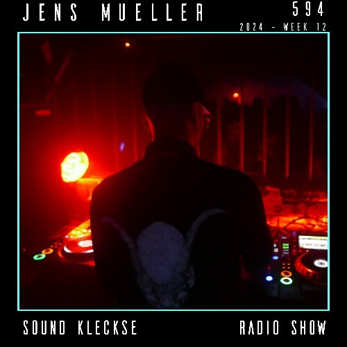  Jens Mueller - Sound Kleckse Radio Show 594 (2024-03-29) 