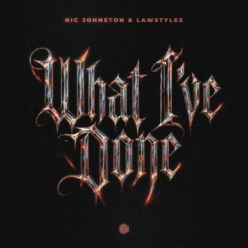 Nic Johnston & Lawstylez — What I've Done (2026)