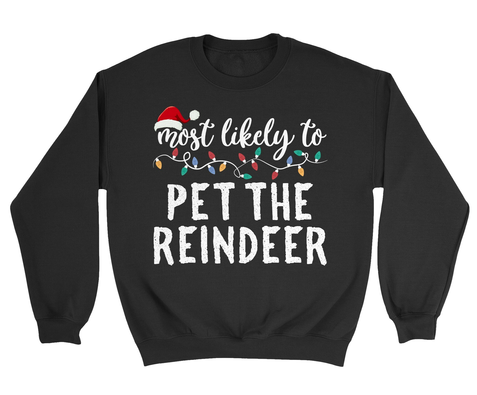 Most Likely To Pet The Reindeer On Christmas Funny Unisex Crewneck Sweatshirt