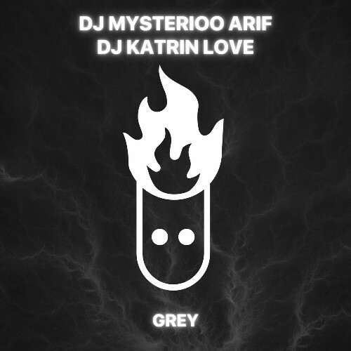  DJ Mysterioo Arif & DJ Katrin Love - Grey (2024) 