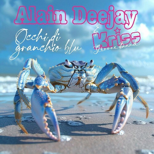  Alain Deejay Feat Kriss Groove Band - Occhi Di Granchio Blu (2024) 