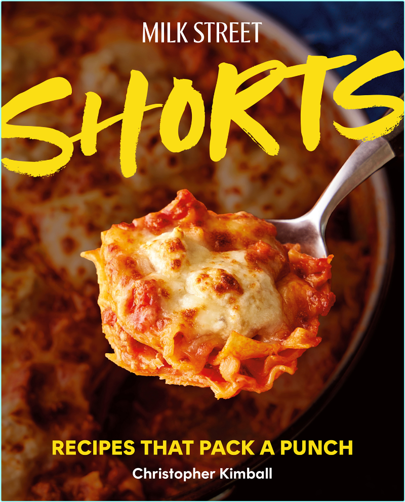 Milk Street Shorts Recipes That Pack A Punch (Christopher Kimball, J.M. Hirsch, Michelle Locke, Ari Smolin, Dawn Yanagihara, Jennifer Baldino Cox, … Milk Street Shorts Recipes That Pack A Punch (Christopher Kimball, J.M. Hirsch, Michelle Locke, Ari Smolin, Dawn Yanagihara, Jennifer Baldino Cox, …