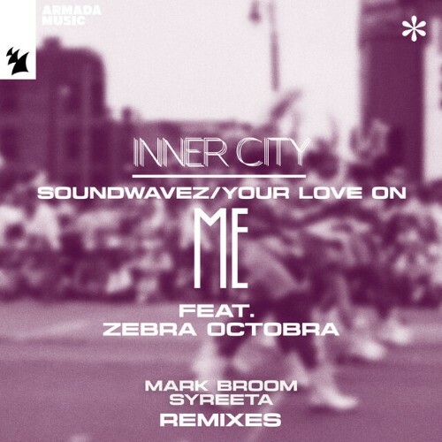 Inner City ft Zebra Octobra - SoundwaveZ / Your Love On Me (Mark Broom and SYREETA Remixes) (2024) 