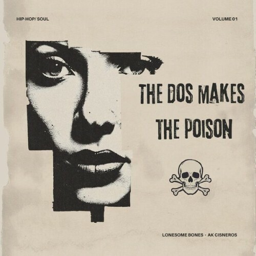  Lonesome Bones x Ak Cisneros - The Dos Makes The Poison (2026) 