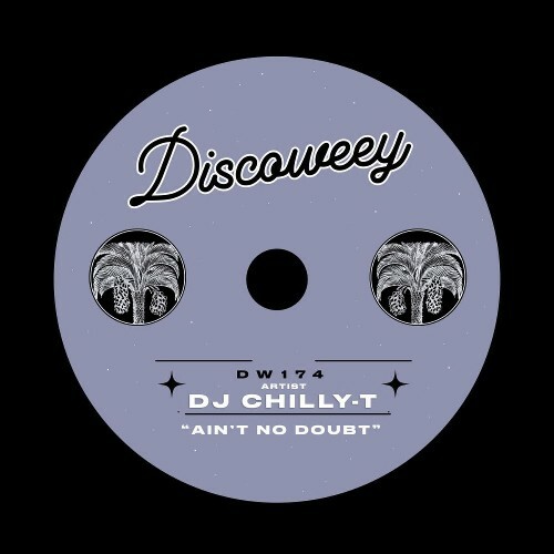 Dj Chilly—T — Ain't No Doubt (2026)