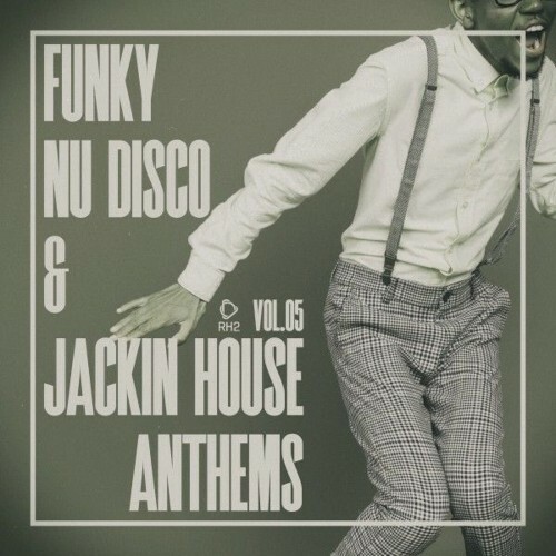 Funky Nu Disco & Jackin House Anthems, Vol.05 (2025) Funky Nu Disco & Jackin House Anthems, Vol.05 (2025)