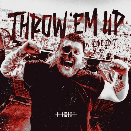  Element - Throw 'em Up (Live Edit) (2025) 