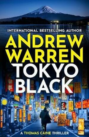 Tokyo Black A High Octane Fast Paced International Thriller From Andrew Warren For (2026) (Andrew Warren) Tokyo Black A High Octane Fast Paced International Thriller From Andrew Warren For (2026) (Andrew Warren)