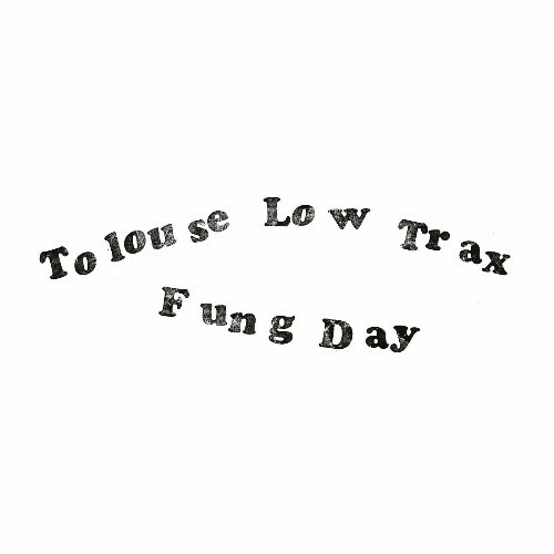  Tolouse Low Trax - Fung Day (2024) 