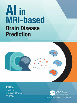 AI In MRI Based Brain Disease Prediction (Jin Liu;Jianxin Wang;Yi Pan;, Jianxin Wang, Yi Pan) AI In MRI Based Brain Disease Prediction (Jin Liu;Jianxin Wang;Yi Pan;, Jianxin Wang, Yi Pan)