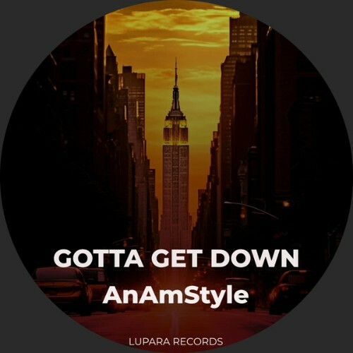  AnAmStyle - GOTTA GET DOWN (2025) 
