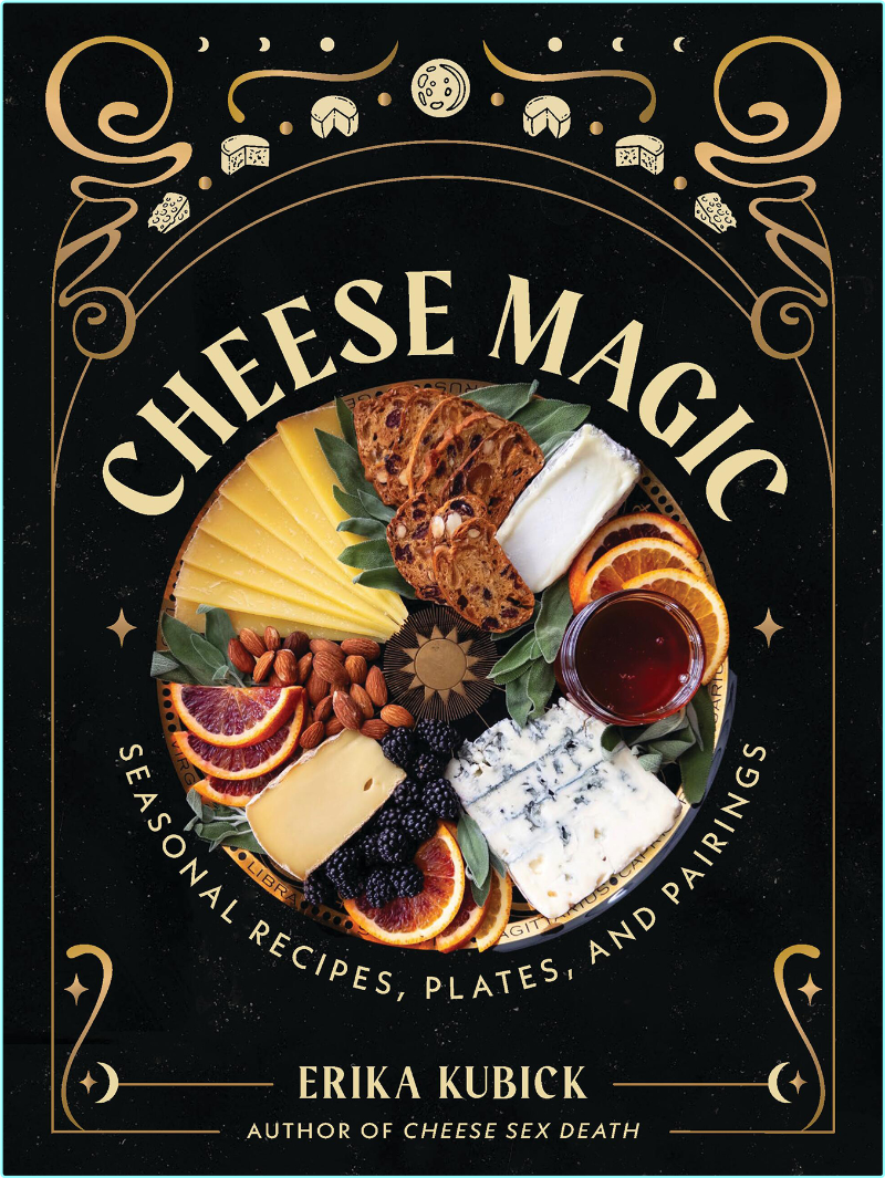 Cheese Magic Seasonal Recipes Plates And Pairings (Erika Kubick) Cheese Magic Seasonal Recipes Plates And Pairings (Erika Kubick)