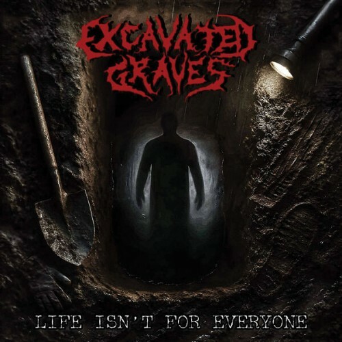  Excavated Graves - Life Isn't For Everyone (2026) 