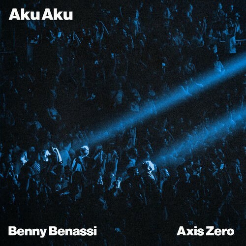  Benny Benassi & Axis Zero - Aku Aku (2026) 