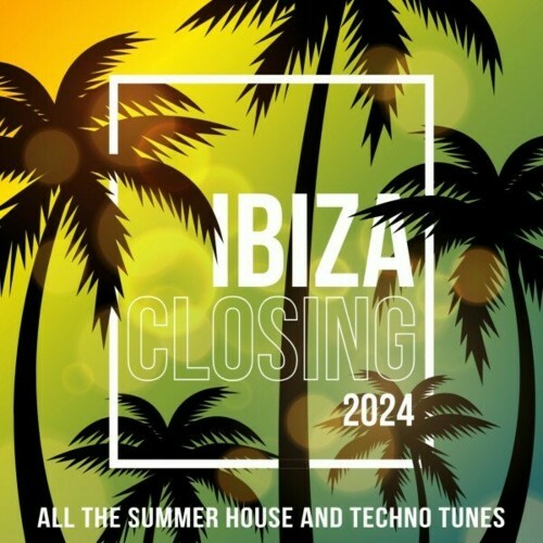 IBIZA CLOSING 2024 (ALL THE SUMMER HOUSE AND TECHN