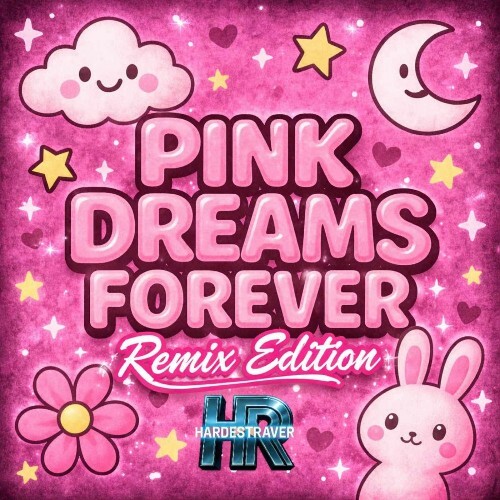  HardestRaver - Pink Dreams Forever (Remix Edition) (2026) 