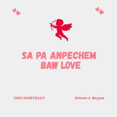  Yani Martelly (Ft. Steves J. Bryan) - Sa Pa Anpechem Baw Love (2025) 