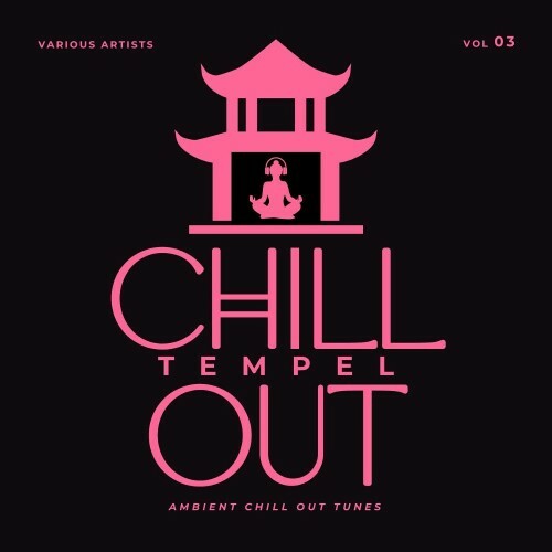  Chill Out Tempel (Ambient Chill Out Tunes), Vol. 3 (2025) 