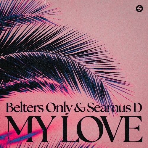  Belters Only & Seamus D - My Love (2026) 