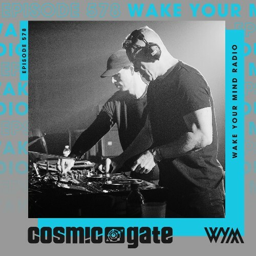  Cosmic Gate - Wake Your Mind Episode 578 (2025-05-02) 