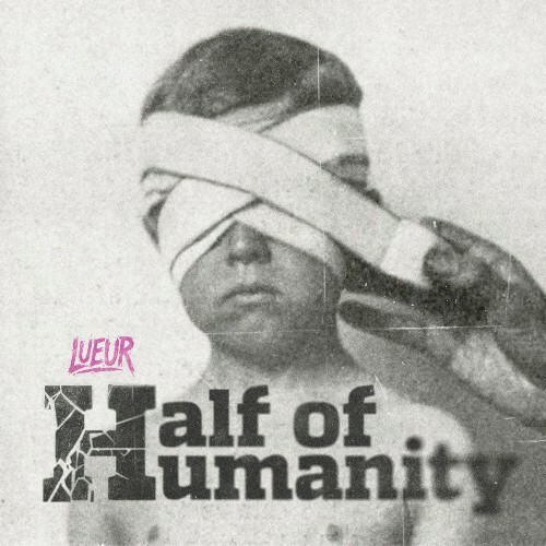 Lueur — Half Of Humanity (2026)