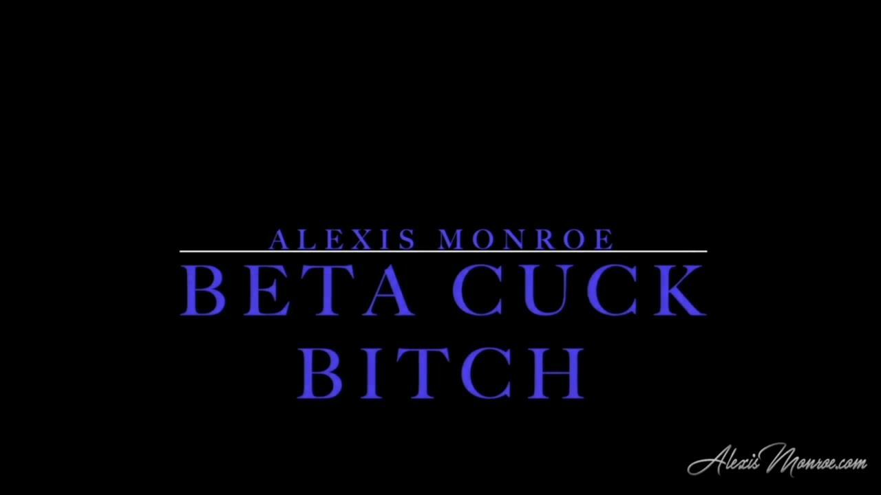 Alexis Monroe - Beta Cuck Bitch